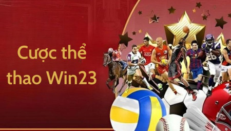 Cá cược thể thao tại Win23 – Sân chơi lý tưởng cho đam mê của bạn